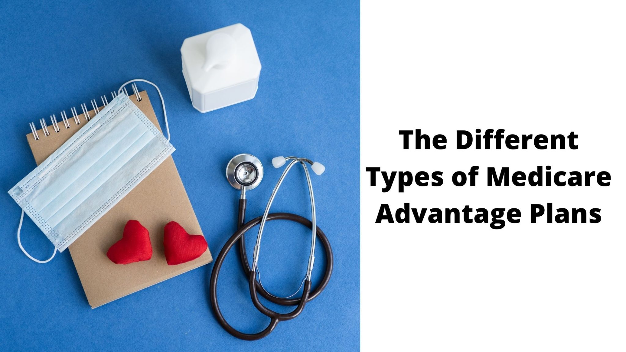 The Different Types of Medicare Advantage Plans